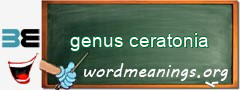 WordMeaning blackboard for genus ceratonia